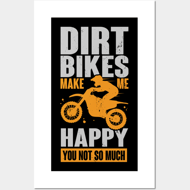 Dirt Bikes Make Me Happy You Not So Much Wall Art by Dolde08